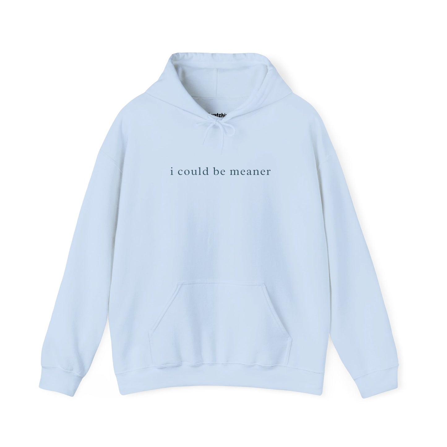 I Could Be Meaner Unisex Hoodie