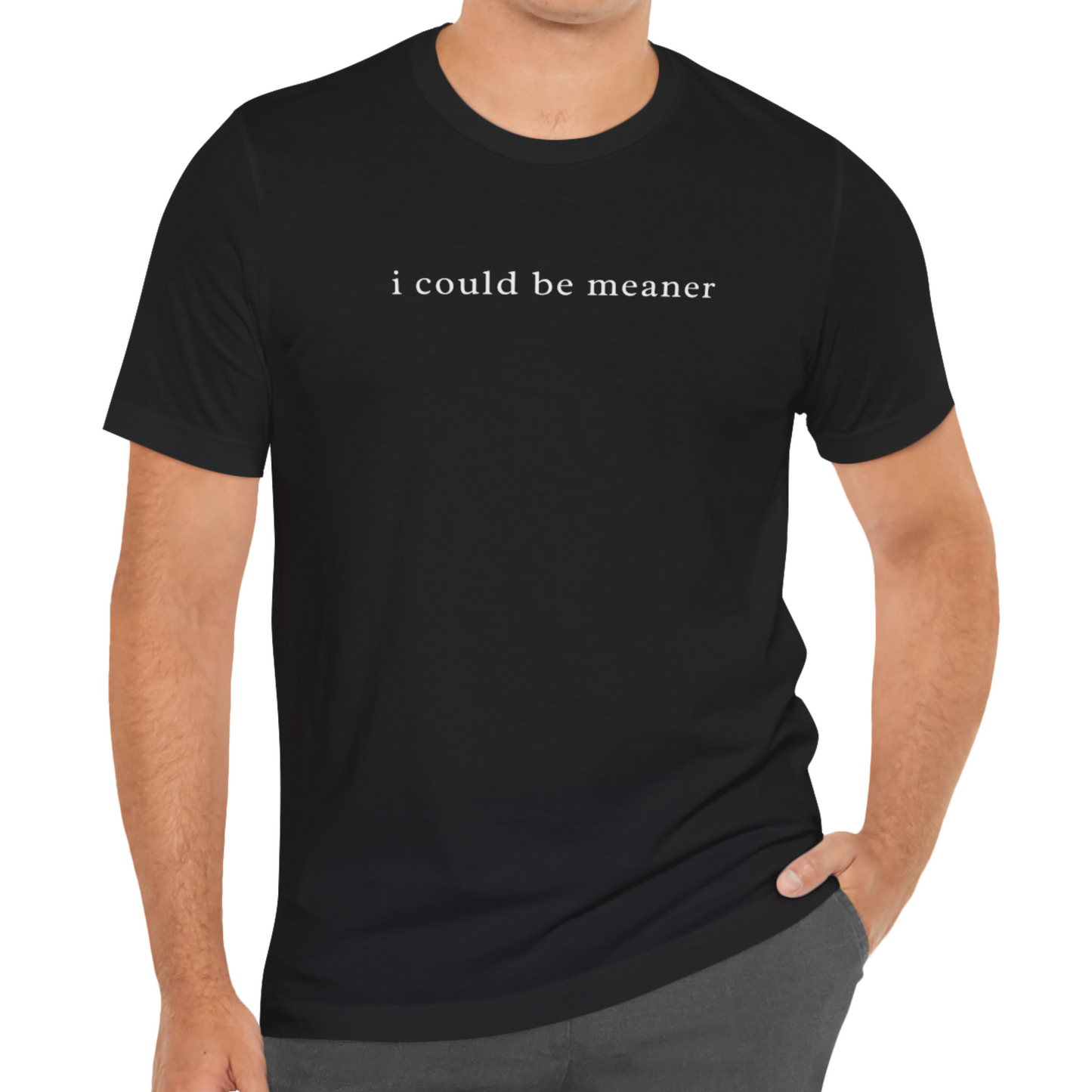 I Could Be Meaner Unisex Crewneck Tee