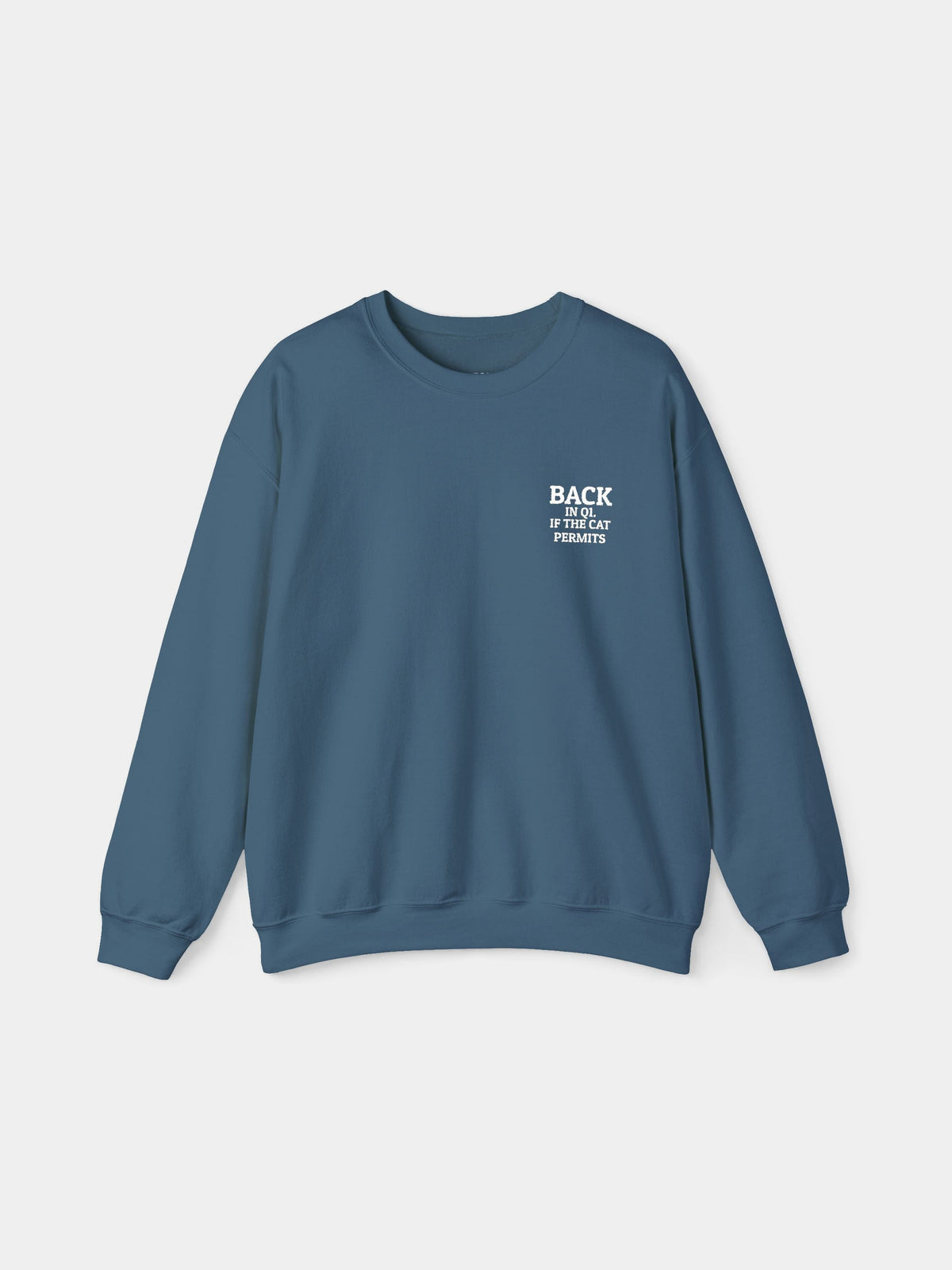 Back in Q1 Embroidered Sweatshirt in Indigo Blue with "Back in Q1. If the cat permits." embroidered on the chest - Swatchix