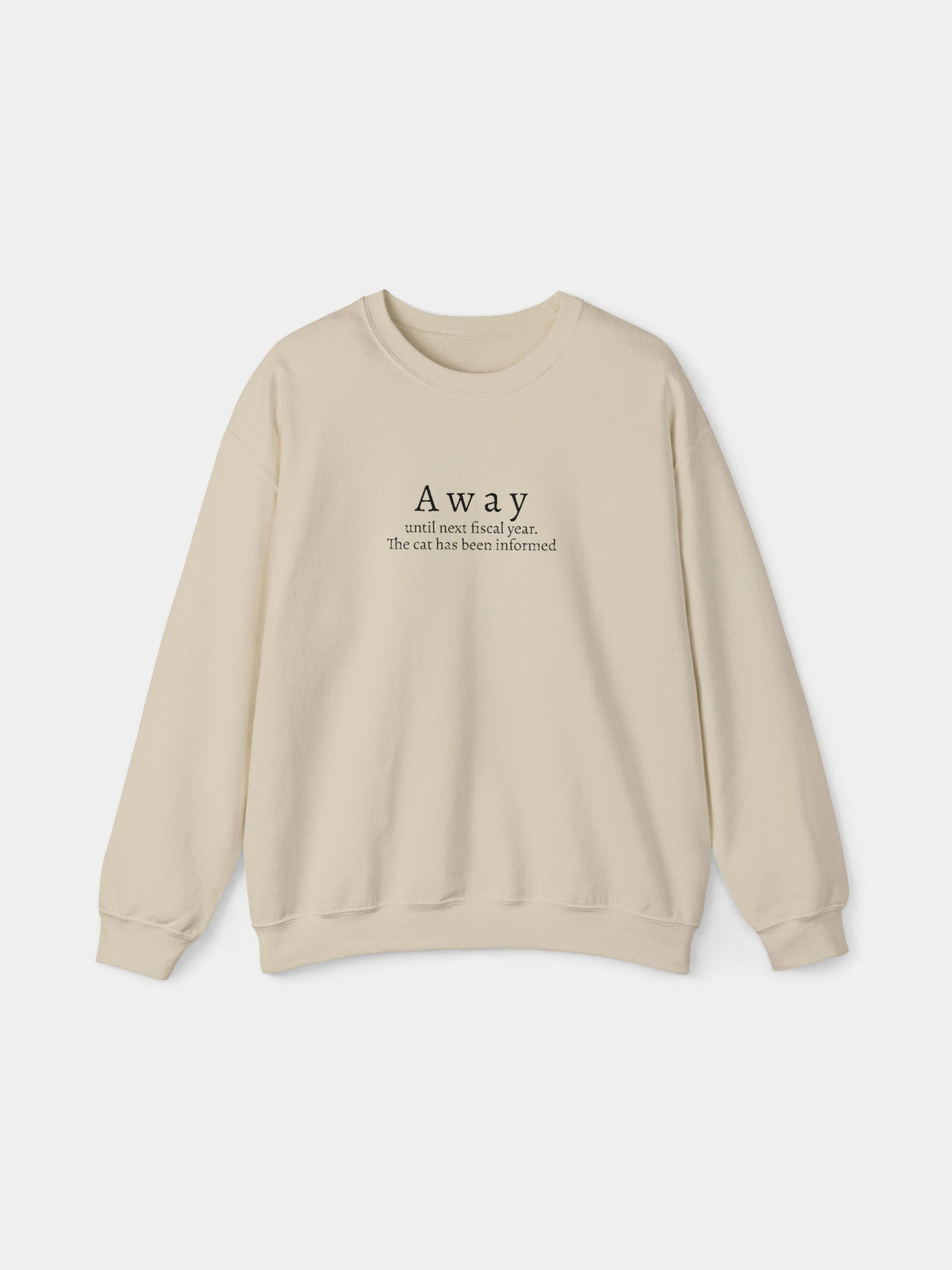 Away Embroidered Sweatshirt in Sand with "Away until next fiscal year. The cat has been informed." embroidered on the chest - Swatchix