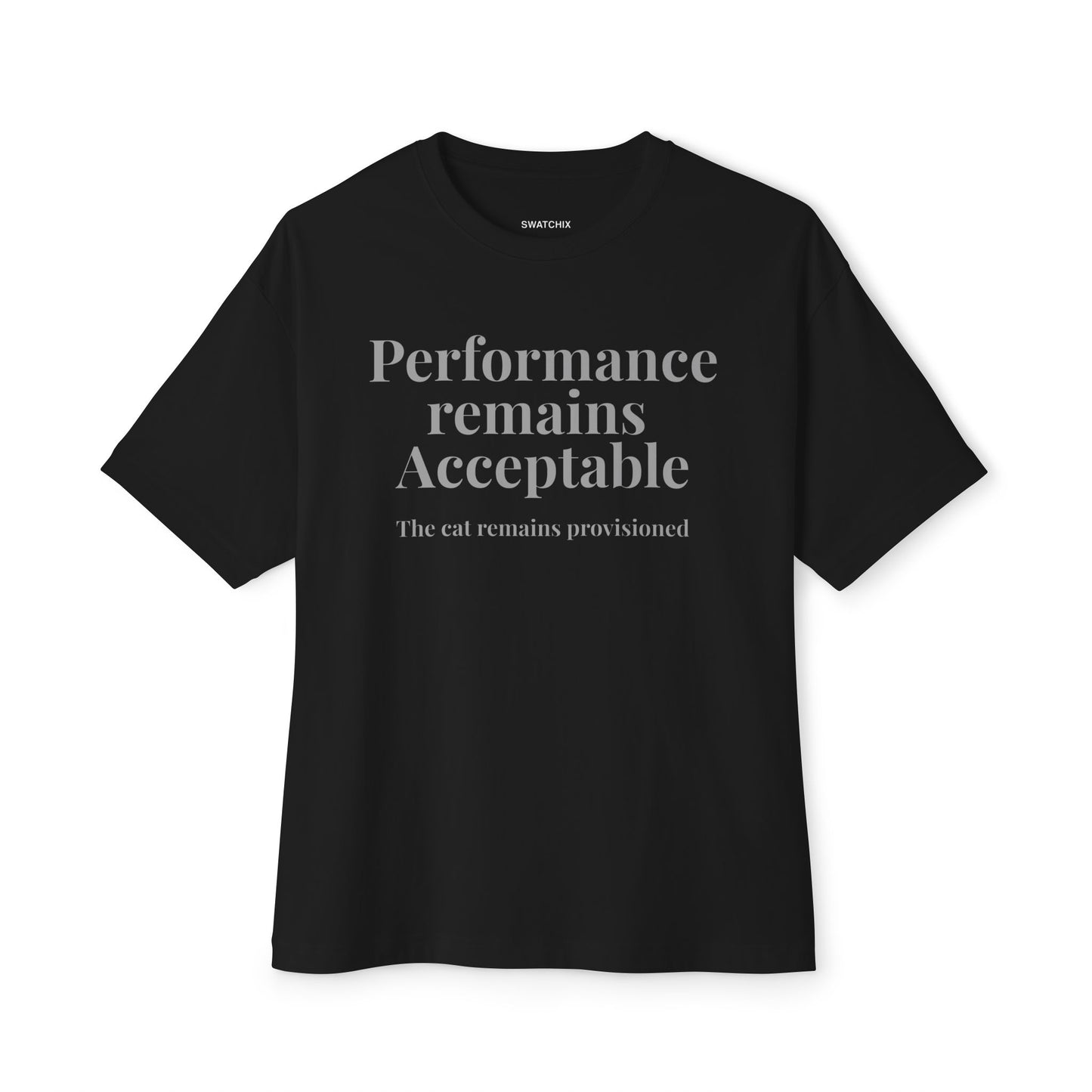 Performance Remains Acceptable Oversized Tee