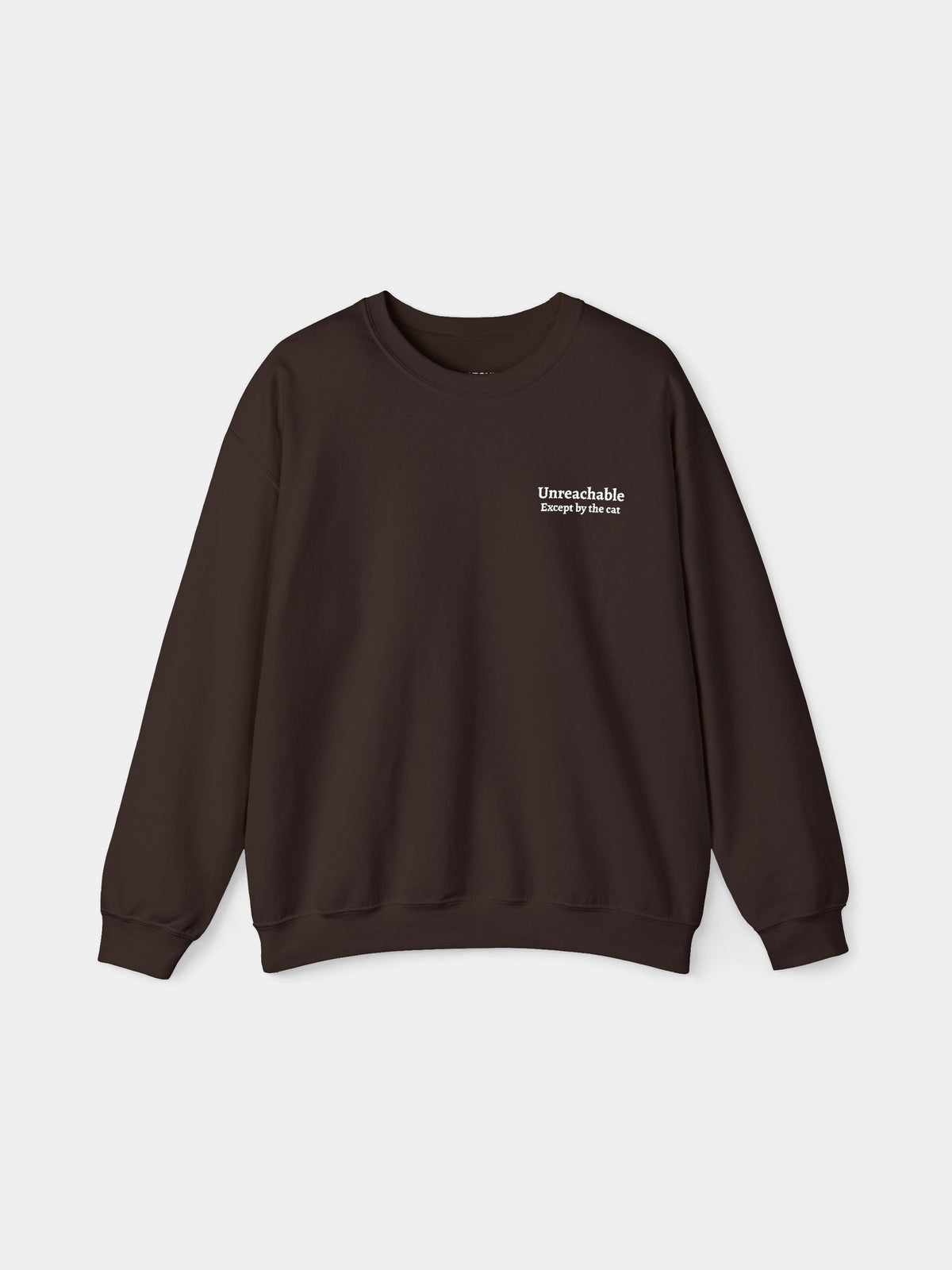 Unreachable Embroidered Sweatshirt in Dark Chocolate with "Unreachable. Except by the cat." embroidered on the chest - Swatchix