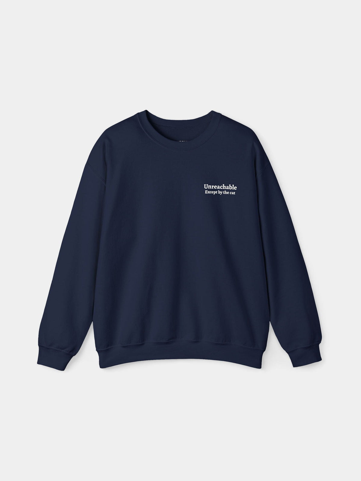 Unreachable Embroidered Sweatshirt in Navy with "Unreachable. Except by the cat." embroidered on the chest - Swatchix