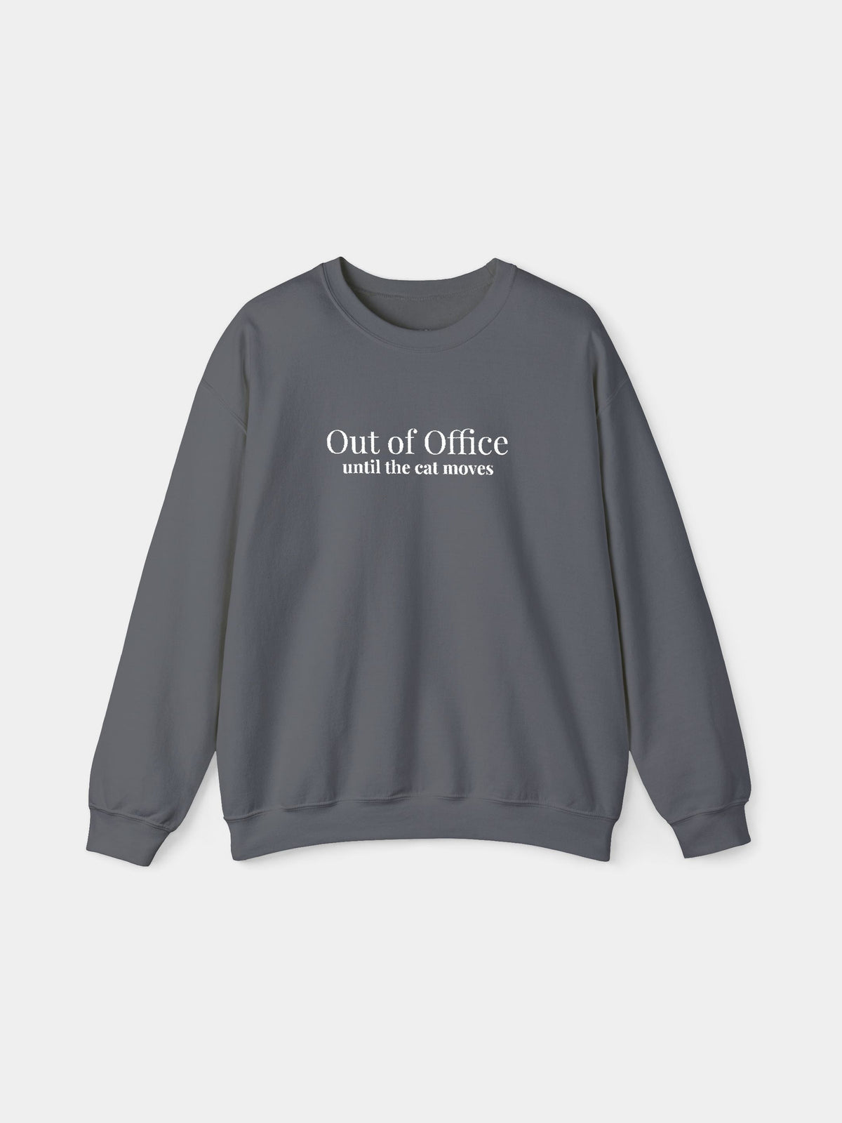Out of Office Embroidered Sweatshirt in Charcoal with "Out of office until the cat moves." embroidered on the chest - Swatchix