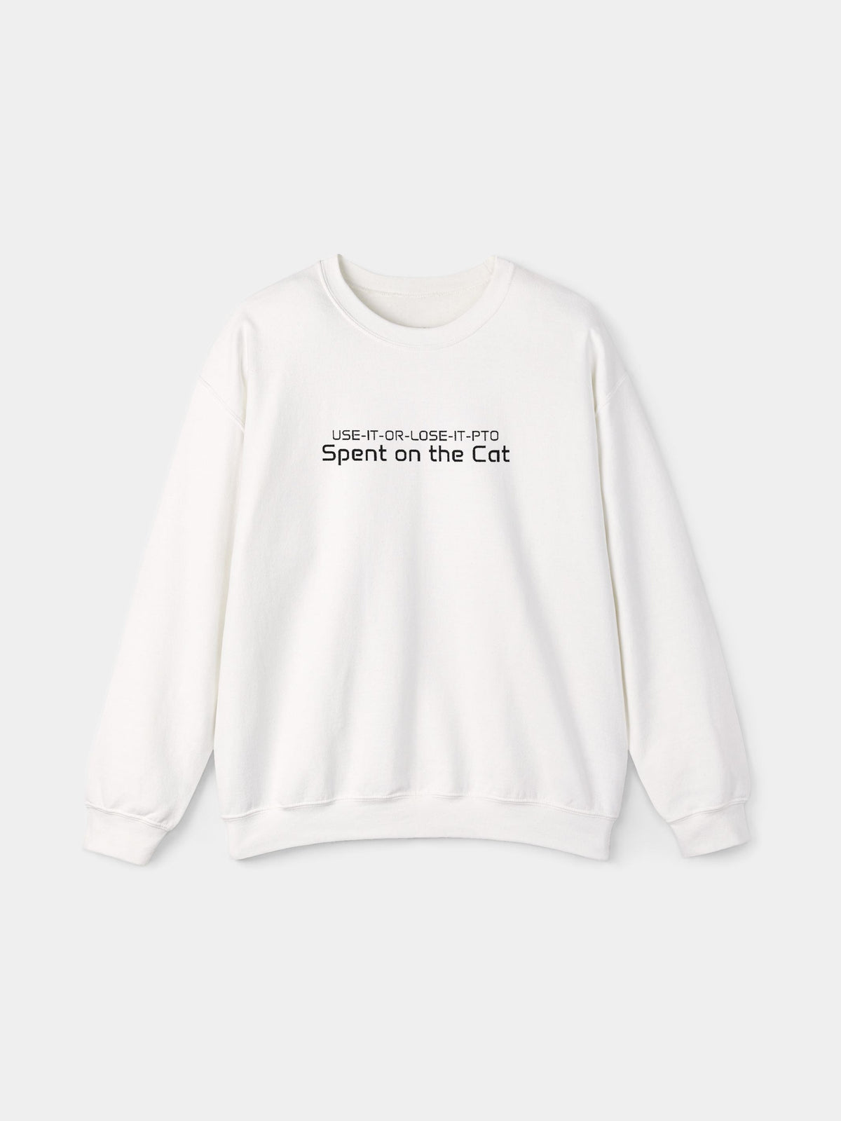 Use It or Lose It Embroidered Sweatshirt in White with "Use it or lose it. PTO spent on the cat." embroidered on the chest - Swatchix