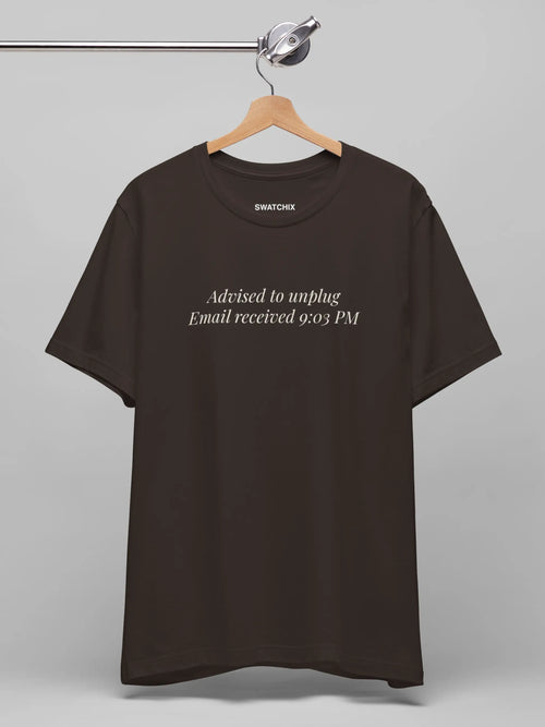 Advised to Unplug Crewneck Tee in Brown, printed with "Advised to unplug. Email received 9:03 PM."