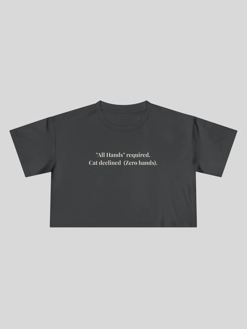 All Hands Cropped Tee in Coal, printed with "All Hands required. Cat declined. (Zero hands)."