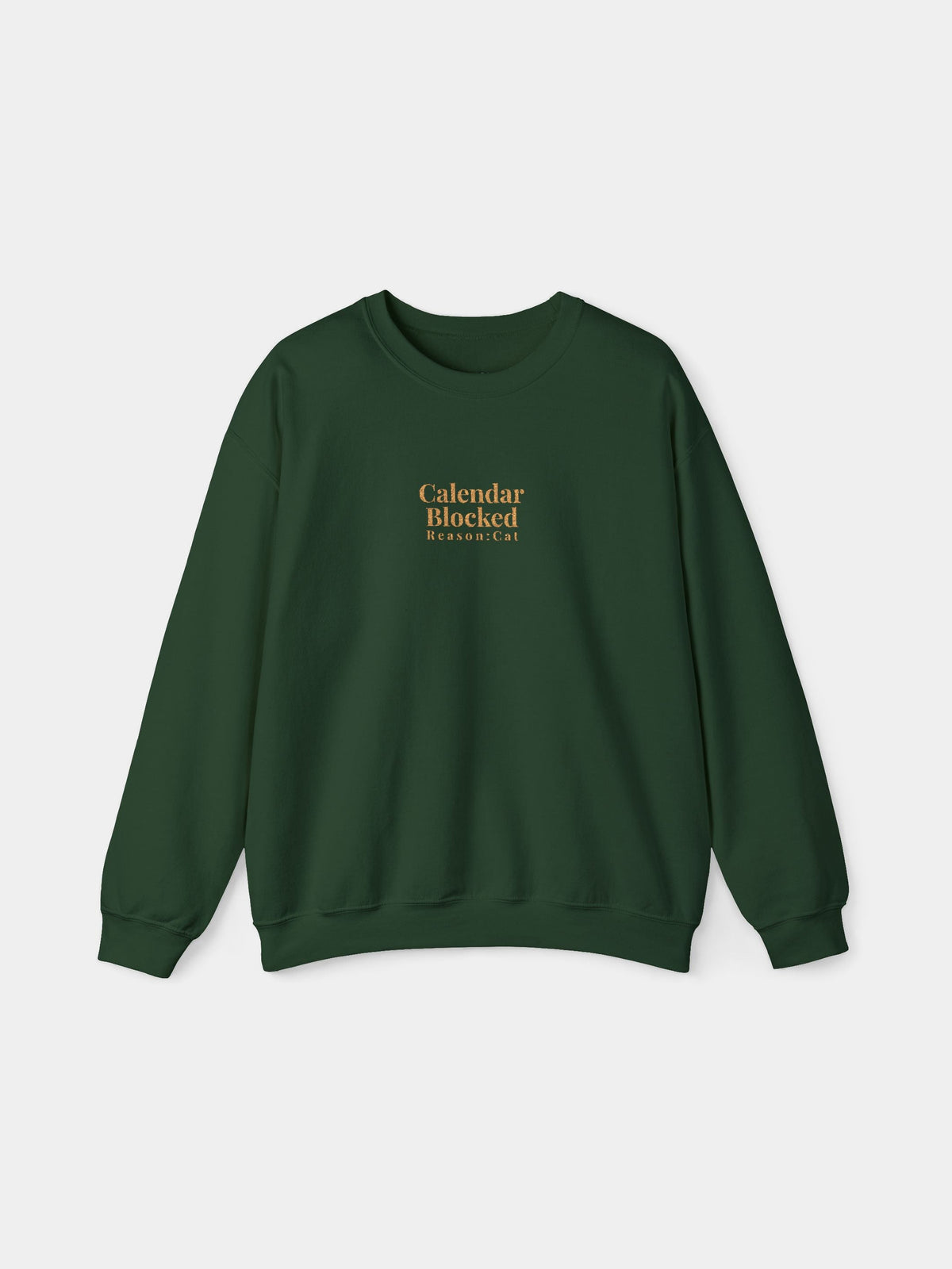 Calendar Blocked Embroidered Sweatshirt in Forest Green with "Calendar blocked. Reason: cat." embroidered on the chest - Swatchix