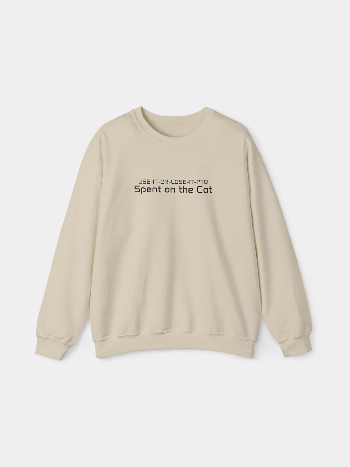 Use It or Lose It Embroidered Sweatshirt in Sand with "Use it or lose it. PTO spent on the cat." embroidered on the chest - Swatchix
