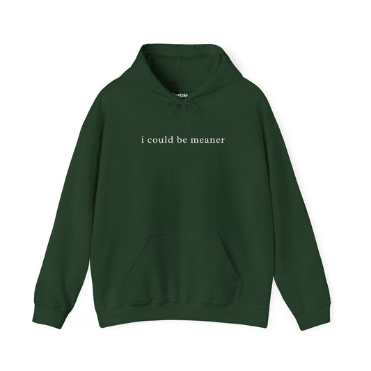 I Could Be Meaner Unisex Hoodie