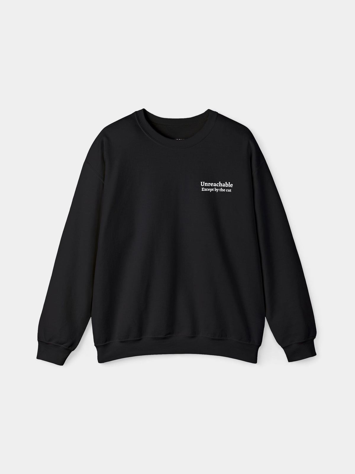 Unreachable Embroidered Sweatshirt in Black with "Unreachable. Except by the cat." embroidered on the chest - Swatchix